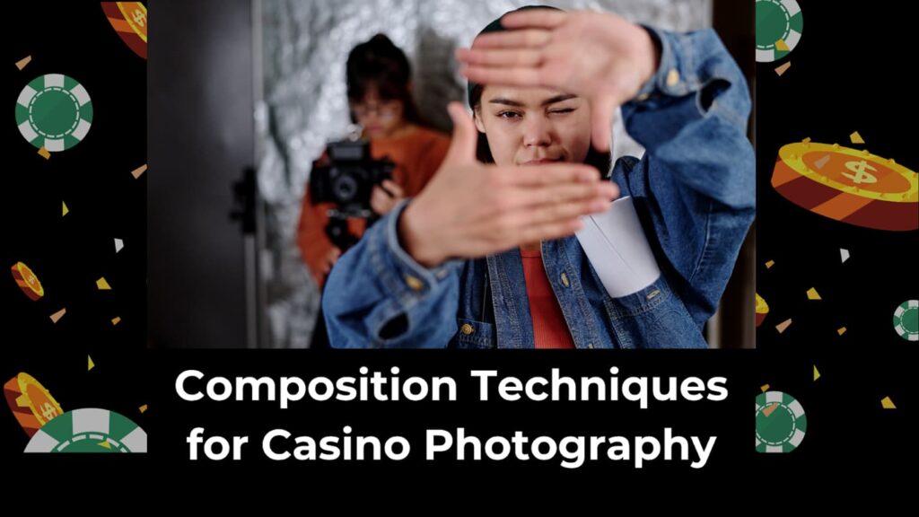 Composition Techniques for Casino Photography
